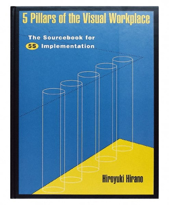 5 Pillars of the Visual Workplace The Sourcebook for 5S Implementation: 1st Edition