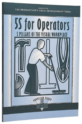 5S for Operators 5 Pillars of the Visual Workplace: 1st Edition