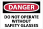 Danger - Do Not Operate without Safety Glasses